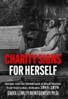 Charity Signs for Herself: Gender and the Withdrawal of Black Women from Field Labor, Alabama 1865-1876 By Carol Lemley Montgomery Cover Image