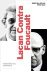 Lacan Contra Foucault: Subjectivity, Sex, and Politics By Nadia Bou Ali (Editor), Rohit Goel (Editor) Cover Image