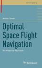 Optimal Space Flight Navigation: An Analytical Approach (Control Engineering) By Ashish Tewari Cover Image