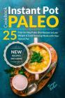 Instant Pot Paleo Cookbook: 25 Step-by-Step Paleo Diet Recipes to Lose Weight an By Tanya Baker Cover Image