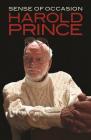 Sense of Occasion (Applause Books) By Harold Prince Cover Image