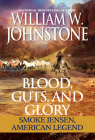 Blood, Guts, and Glory: Smoke Jensen: American Legend (Mountain Man) Cover Image
