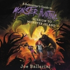 A Babysitter's Guide to Monster Hunting #3: Mission to Monster Island Lib/E By Joe Ballarini, Kathleen McInerney (Read by) Cover Image