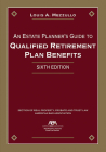 An Estate Planner's Guide to Qualified Retirement Plan Benefits, Sixth Edition By Louis A. Mezzullo Cover Image