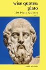 Wise Quotes - Plato (150 Plato Quotes): Ancient Greek Philosopher Quote Collection By Rowan Stevens (Compiled by) Cover Image