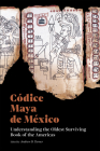 Códice Maya de México: Understanding the Oldest Surviving Book of the Americas Cover Image