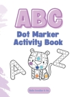 ABC Dot Marker Activity Book: An Animal Alphabet Dot Marker Activity Book By Lizzie Doodles Cover Image