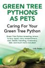 Green Tree Pythons as Pets: Green Tree Python breeding, where to buy, types, care, temperament, cost, health, handling, husbandry, diet, and much By Lolly Brown Cover Image