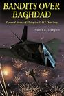 Bandits Over Baghdad: Personal Stories of Flying the F-117 Over Iraq By Warren E. Thompson Cover Image