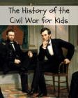 The History of the Civil War for Kids Cover Image