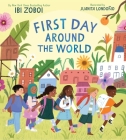First Day Around the World By Ibi Zoboi, Juanita Londoño (Illustrator) Cover Image