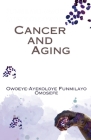 Cancer and Aging By Funmilayo Omosefe Ayekoloye-Owoeye Cover Image