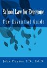 School Law for Everyone: The Essential Guide By John Dayton Cover Image