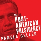 The Post-American Presidency Lib/E: The Obama Administration's War on America Cover Image