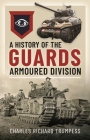 A History of the Guards Armoured Formations 1941-1945 Cover Image