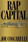Rap Capital: An Atlanta Story By Joe Coscarelli Cover Image