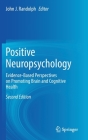 Positive Neuropsychology: Evidence-Based Perspectives on Promoting Brain and Cognitive Health By John J. Randolph (Editor) Cover Image