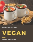 Wow! 365 Vegan Recipes: A Must-have Vegan Cookbook for Everyone By Sarah Matthews Cover Image