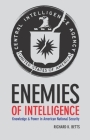 Enemies of Intelligence: Knowledge and Power in American National Security By Richard Betts Cover Image