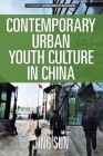 Contemporary Urban Youth Culture in China: A Multiperspectival Cultural Studies of Internet Subcultures (Landscapes of Education) By Jing Sun Cover Image