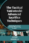 The Tactical Tani-otoshi: Advanced Sacrifice Techniques: Mastering the Art of Strategic Maneuvering in Judo Cover Image