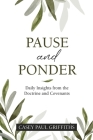 Pause and Ponder: Daily Insights from the Doctrine and Covenants By Casey Griffiths Cover Image