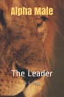 Alpha Male: The Leader By Victor Hugo Susavila Campo (Translator), G. G. Vega Cover Image