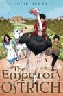 The Emperor's Ostrich By Julie Berry Cover Image