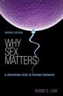 Why Sex Matters: A Darwinian Look at Human Behavior - Revised Edition Cover Image