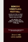 Sokode Wrestling Festival: Unveiling the Ancient Artistry of Togolese Grappling Mastery: Exploring Centuries-Old Techniques and Cultural Signific Cover Image