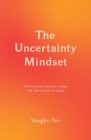 The Uncertainty Mindset: Innovation Insights from the Frontiers of Food By Vaughn Tan Cover Image