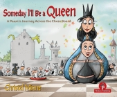 Someday I'll Be a Queen: A Pawn's Journey Across the Chess Board Cover Image