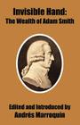 Invisible Hand: The Wealth of Adam Smith By Andres Marroquin (Editor) Cover Image