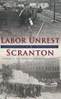 Labor Unrest in Scranton By Margo L. Azzarelli, Marnie Azzarelli Cover Image