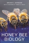 Honey Bee Biology By Brian R. Johnson, Thomas D. Seeley (Foreword by) Cover Image