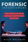 Understanding and Addressing Challenges Faced by Forensic Interviewers Cover Image