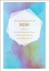 The Healing Power of Reiki: How the Restorative Power of Reiki Can Help You Live a Balanced Life By Adams Media Cover Image
