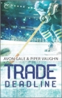 Trade Deadline: A Second Chance Hockey Romance (Hat Trick #3) By Avon Gale, Piper Vaughn Cover Image