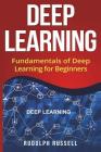 Deep Learning: Fundamentals of Deep Learning for Beginners (Artificial Intelligence #3) By Rudolph Russell Cover Image
