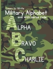 Learn to Write Military Alphabet: with Morse Code for Kids 5-7 By Mary J. Candor Cover Image