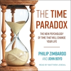 The Time Paradox Lib/E: The New Psychology of Time That Will Change Your Life Cover Image