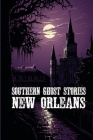 Southern Ghost Stories: New Orleans By Allen Sircy Cover Image