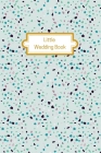 Little Wedding Book (Mint Terrazzo): Wedding Planner Diary By Laura Feldman Cover Image