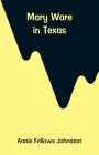 Mary Ware in Texas By Annie Fellows Johnston Cover Image