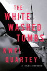 The Whitewashed Tombs (An Emma Djan Investigation #4) By Kwei Quartey Cover Image