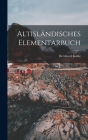Altisländisches Elementarbuch By Bernhard Kahle Cover Image