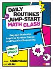 Daily Routines to Jump-Start Math Class, Middle School: Engage Students, Improve Number Sense, and Practice Reasoning (Corwin Mathematics) By John J. Sangiovanni, Eric Milou Cover Image
