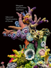 Christine and Margaret Wertheim: Value and Transformation of Corals By Christine Wertheim (Artist), Margaret Wertheim (Artist), Udo Kittelmann (Editor) Cover Image