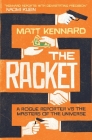 The Racket: A Rogue Reporter vs. the American Elite By Matt Kennard Cover Image