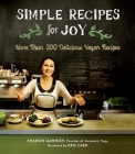 Simple Recipes for Joy: More Than 200 Delicious Vegan Recipes: A Cookbook By Sharon Gannon Cover Image